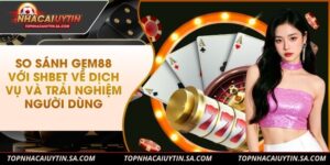 So Sánh Gem88 Với Shbet